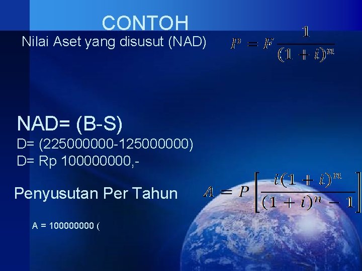 CONTOH Nilai Aset yang disusut (NAD) NAD= (B-S) D= (225000000 -125000000) D= Rp 10000,