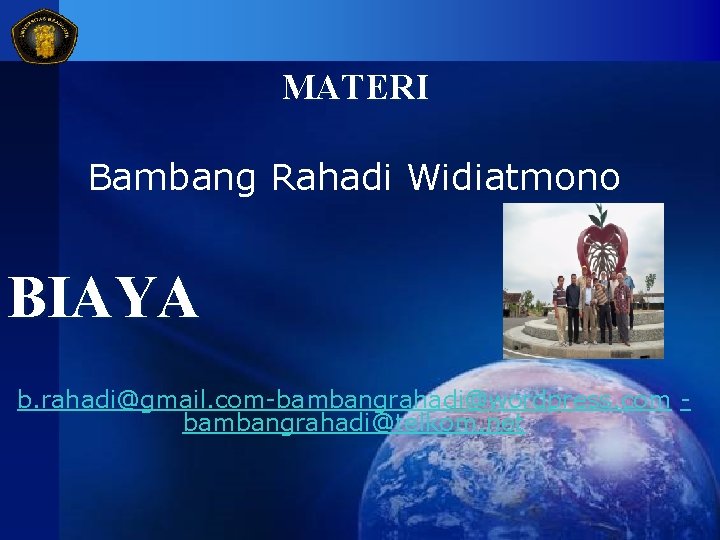 MATERI Bambang Rahadi Widiatmono BIAYA b. rahadi@gmail. com-bambangrahadi@wordpress. com bambangrahadi@telkom. net 