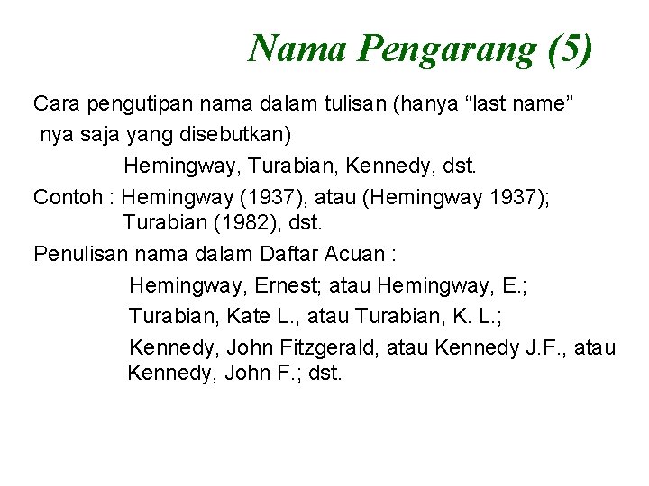 Nama Pengarang (5) Cara pengutipan nama dalam tulisan (hanya “last name” nya saja yang
