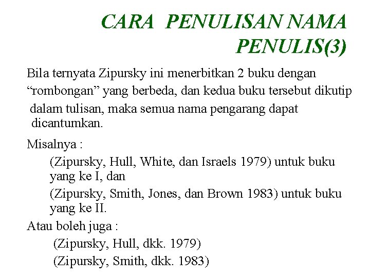 CARA PENULISAN NAMA PENULIS(3) Bila ternyata Zipursky ini menerbitkan 2 buku dengan “rombongan” yang