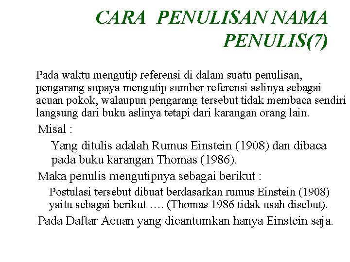 CARA PENULISAN NAMA PENULIS(7) Pada waktu mengutip referensi di dalam suatu penulisan, pengarang supaya