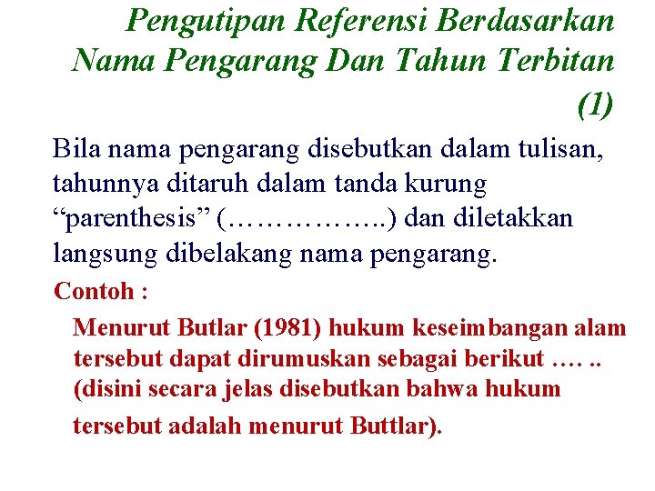 Pengutipan Referensi Berdasarkan Nama Pengarang Dan Tahun Terbitan (1) Bila nama pengarang disebutkan dalam