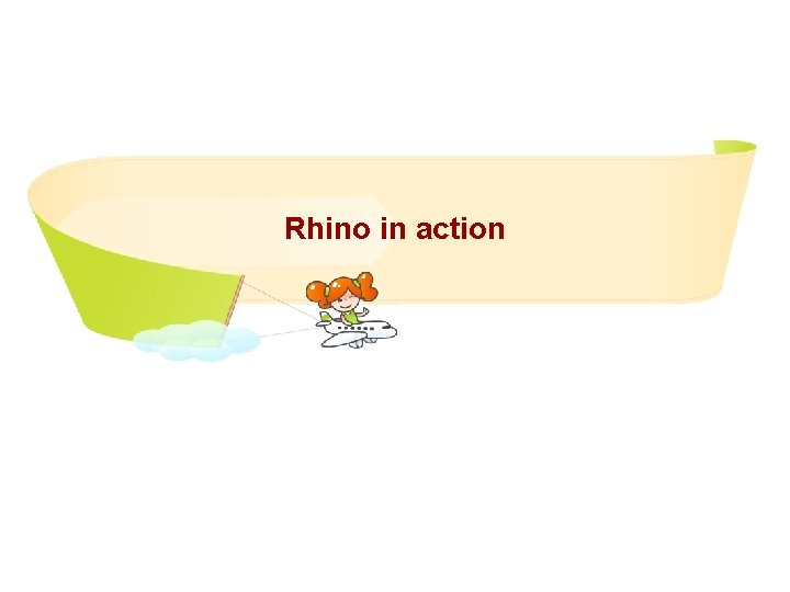 Rhino in action 