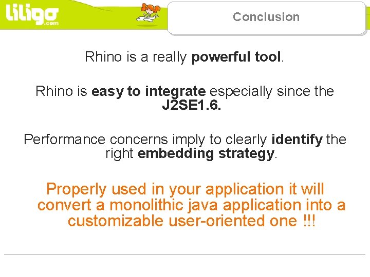 Conclusion Rhino is a really powerful tool. Rhino is easy to integrate especially since