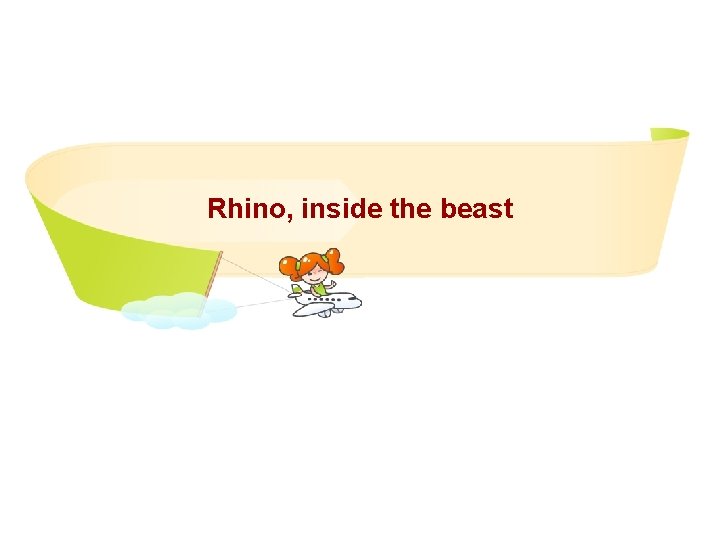 Rhino, inside the beast 