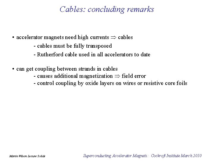 Cables: concluding remarks • accelerator magnets need high currents cables - cables must be