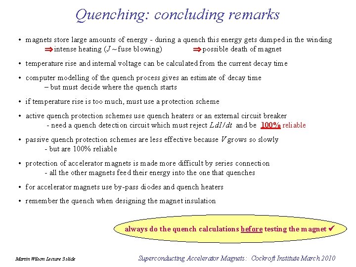 Quenching: concluding remarks • magnets store large amounts of energy - during a quench