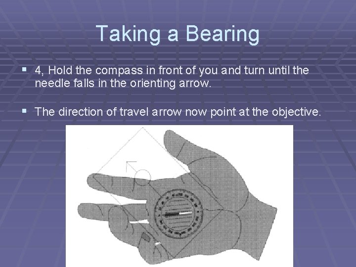 Taking a Bearing § 4, Hold the compass in front of you and turn