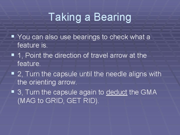 Taking a Bearing § You can also use bearings to check what a feature