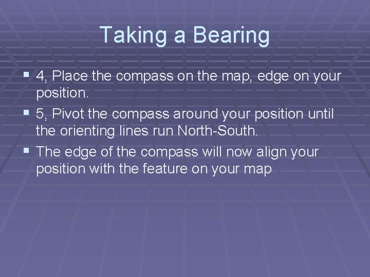 Taking a Bearing § 4, Place the compass on the map, edge on your