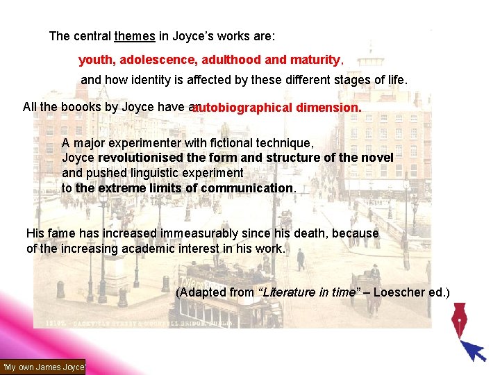 The central themes in Joyce’s works are: youth, adolescence, adulthood and maturity, and how