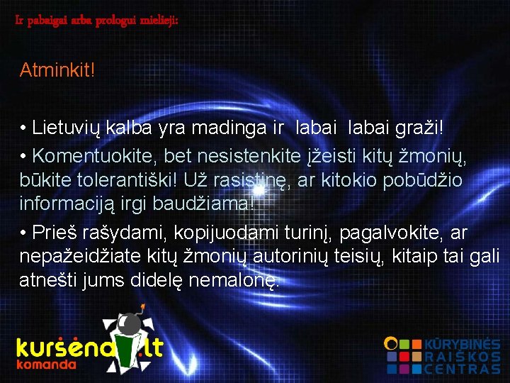 Ir pabaigai arba prologui mielieji: Atminkit! • Lietuvių kalba yra madinga ir labai graži!