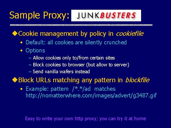 Sample Proxy: u. Cookie management by policy in cookiefile • Default: all cookies are