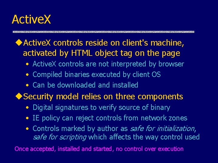 Active. X u. Active. X controls reside on client's machine, activated by HTML object