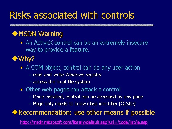 Risks associated with controls u. MSDN Warning • An Active. X control can be