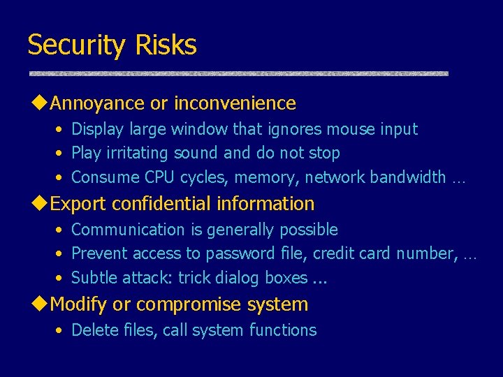 Security Risks u. Annoyance or inconvenience • Display large window that ignores mouse input