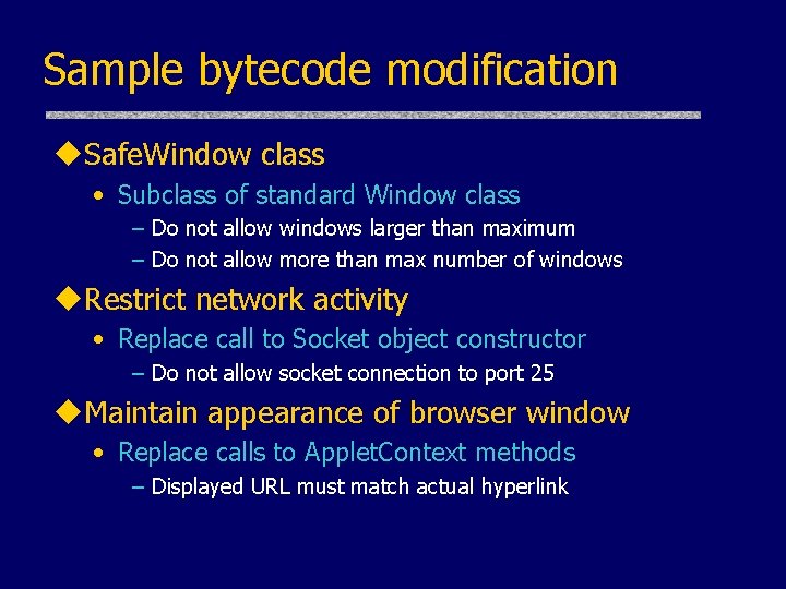 Sample bytecode modification u. Safe. Window class • Subclass of standard Window class –