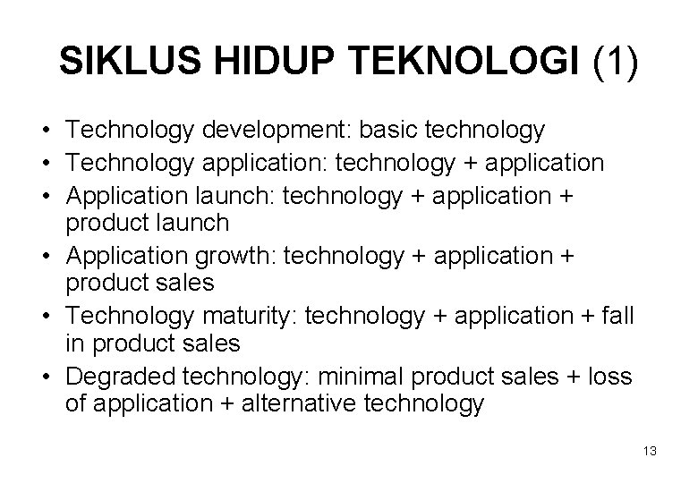 SIKLUS HIDUP TEKNOLOGI (1) • Technology development: basic technology • Technology application: technology +