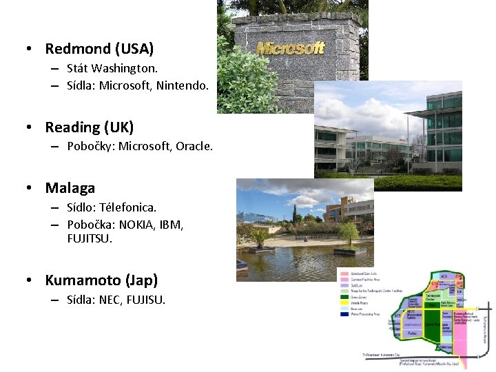  • Redmond (USA) – Stát Washington. – Sídla: Microsoft, Nintendo. • Reading (UK)
