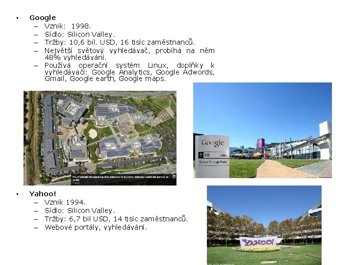  • Google – Vznik: 1998. – Sídlo: Silicon Valley. – Tržby: 10, 6