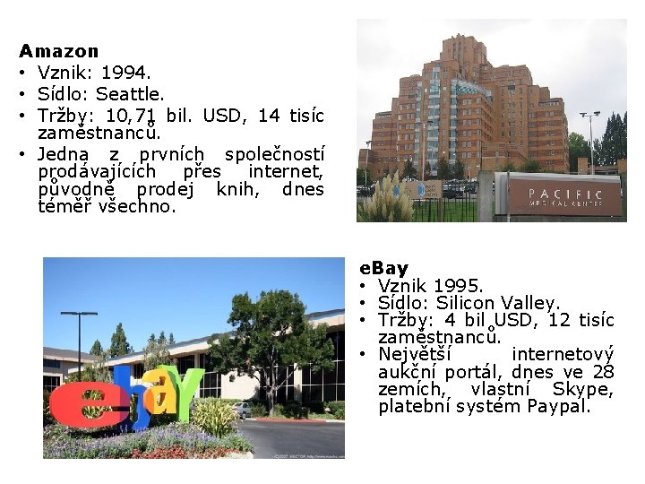 Amazon • Vznik: 1994. • Sídlo: Seattle. • Tržby: 10, 71 bil. USD, 14