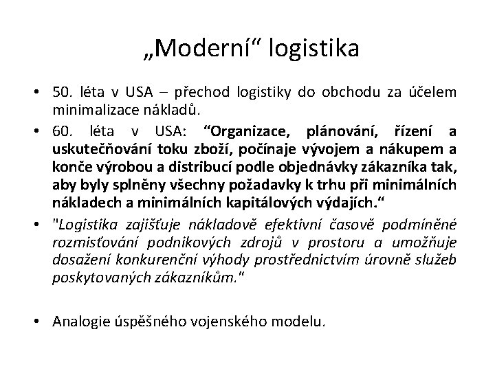 „Moderní“ logistika • 50. léta v USA – přechod logistiky do obchodu za účelem