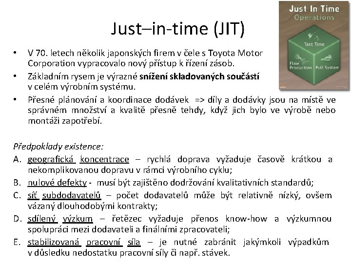 Just–in-time (JIT) • • • V 70. letech několik japonských firem v čele s