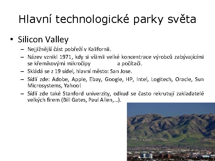 Hlavní technologické parky světa • Silicon Valley – Nejjižnější část pobřeží v Kalifornii. –