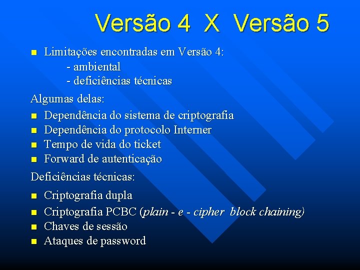 Versão 4 X Versão 5 Limitações encontradas em Versão 4: - ambiental - deficiências