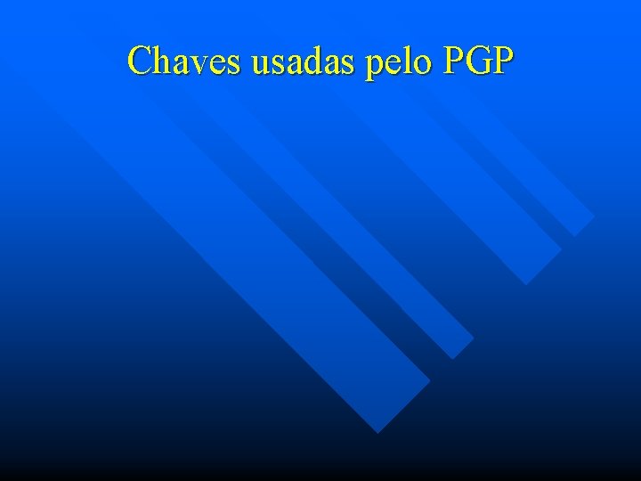 Chaves usadas pelo PGP 