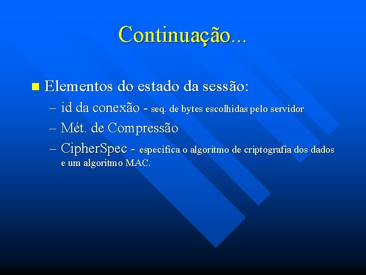 Continuação. . . n Elementos do estado da sessão: – id da conexão -