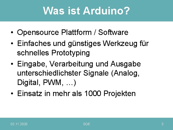 Was ist Arduino? • Opensource Plattform / Software • Einfaches und günstiges Werkzeug für
