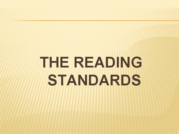 THE READING STANDARDS 