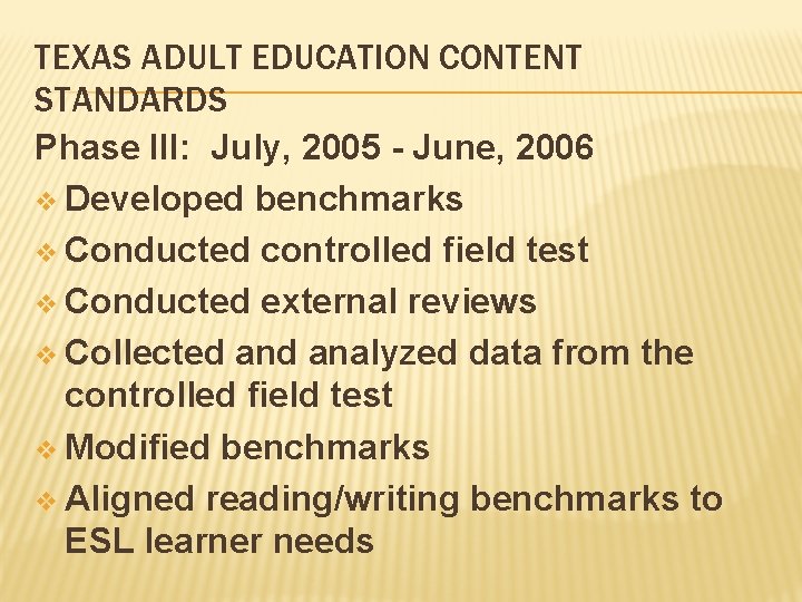 TEXAS ADULT EDUCATION CONTENT STANDARDS Phase III: July, 2005 - June, 2006 v Developed