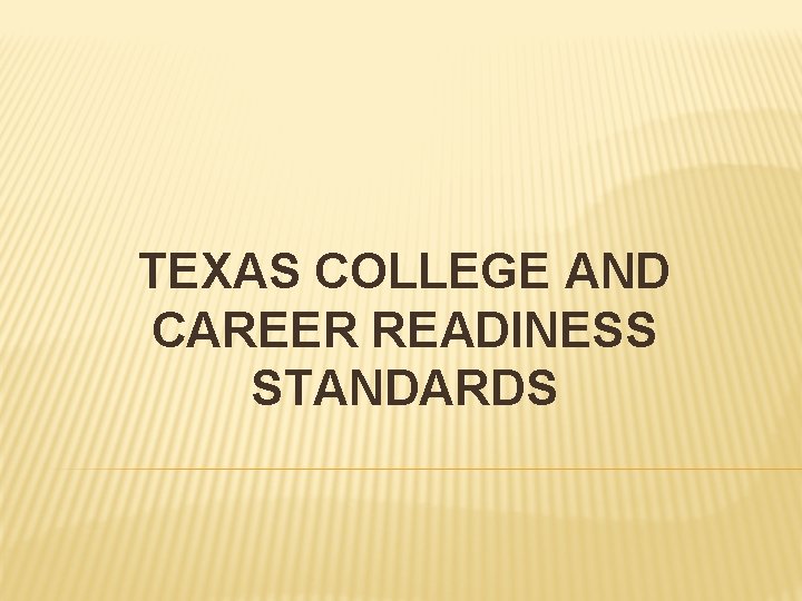 TEXAS COLLEGE AND CAREER READINESS STANDARDS 