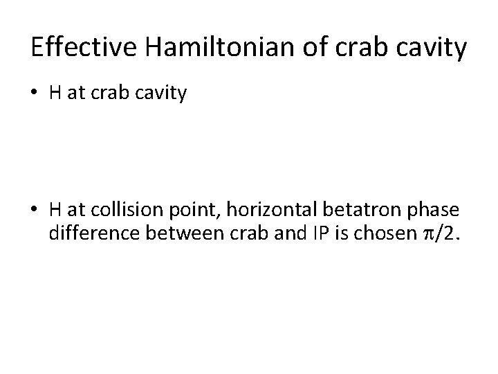 Effective Hamiltonian of crab cavity • H at crab cavity • H at collision