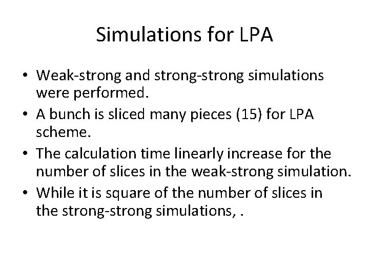 Simulations for LPA • Weak-strong and strong-strong simulations were performed. • A bunch is