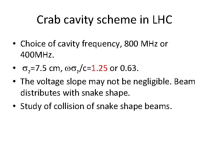 Crab cavity scheme in LHC • Choice of cavity frequency, 800 MHz or 400