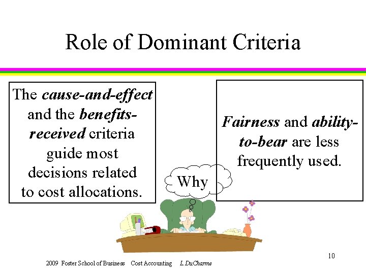 Role of Dominant Criteria The cause-and-effect and the benefitsreceived criteria guide most decisions related