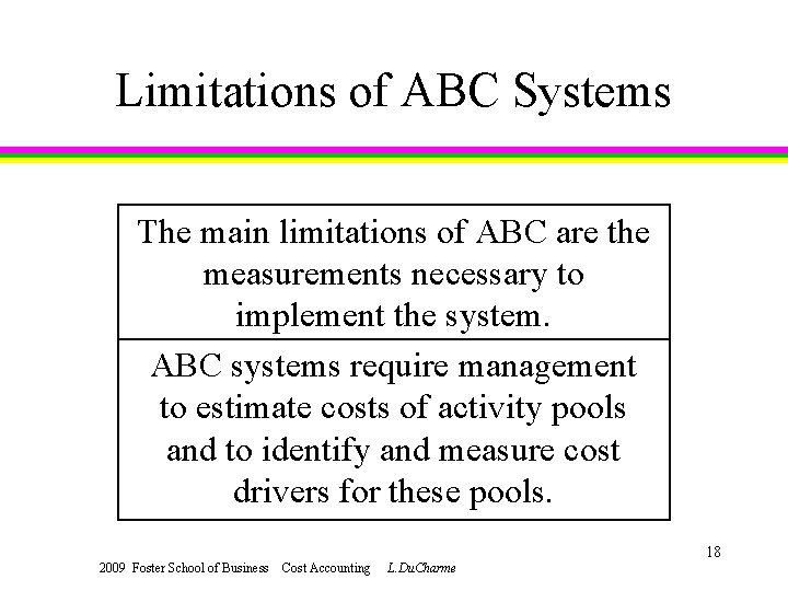 Limitations of ABC Systems The main limitations of ABC are the measurements necessary to