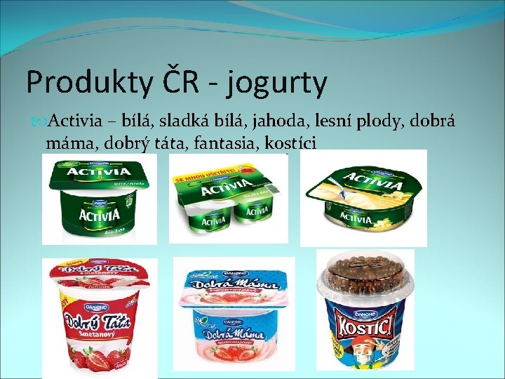 Produkty ČR - jogurty Activia – bílá, sladká bílá, jahoda, lesní plody, dobrá máma,