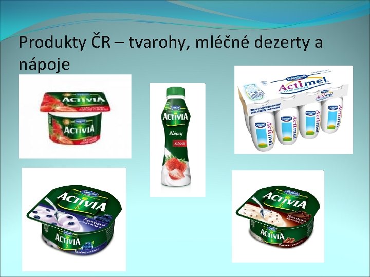 Produkty ČR – tvarohy, mléčné dezerty a nápoje 