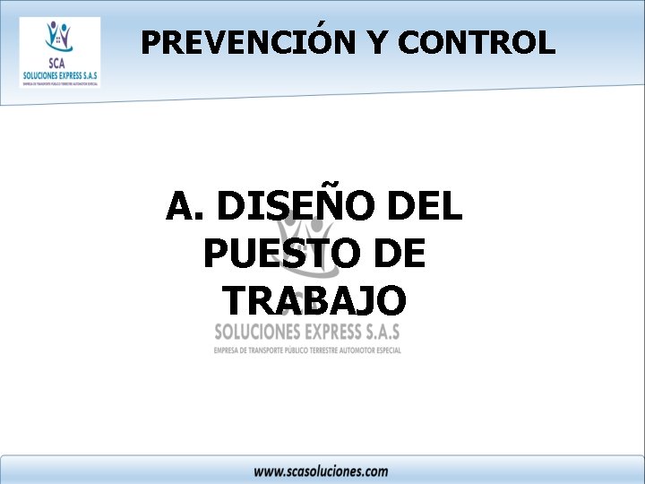 PREVENCIÓN Y CONTROL A. DISEÑO DEL PUESTO DE TRABAJO 