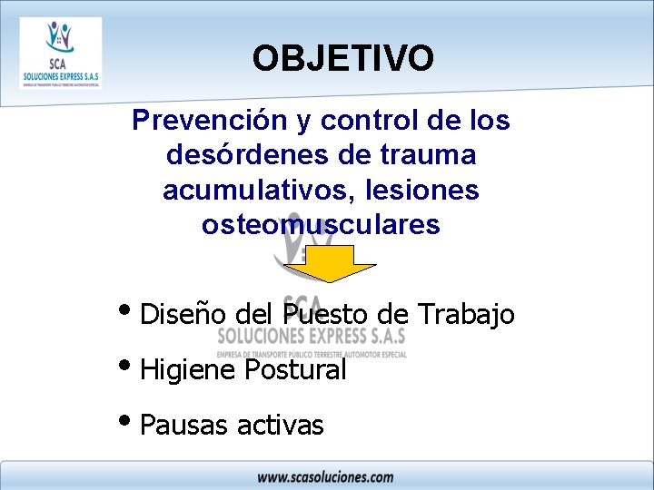 OBJETIVO Prevención y control de los desórdenes de trauma acumulativos, lesiones osteomusculares i. Diseño