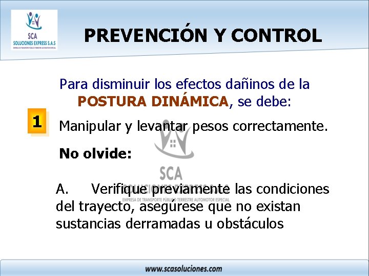 PREVENCIÓN Y CONTROL Para disminuir los efectos dañinos de la POSTURA DINÁMICA, se debe: