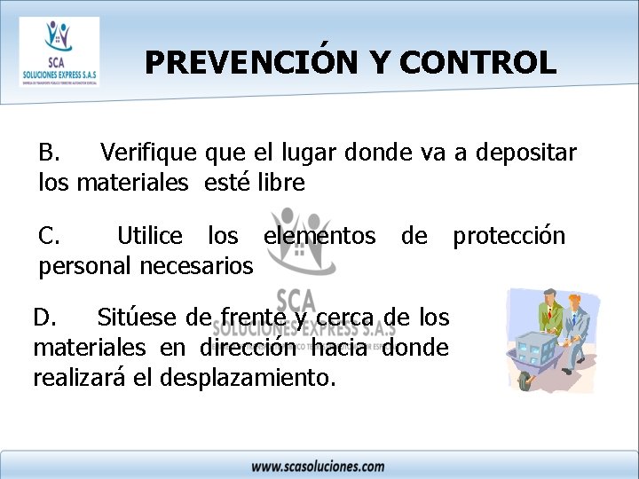 PREVENCIÓN Y CONTROL B. Verifique el lugar donde va a depositar los materiales esté