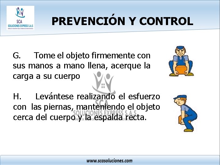 PREVENCIÓN Y CONTROL G. Tome el objeto firmemente con sus manos a mano llena,