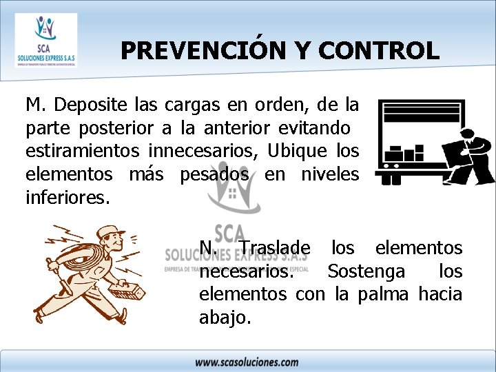 PREVENCIÓN Y CONTROL M. Deposite las cargas en orden, de la parte posterior a