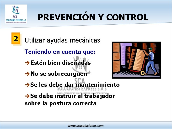 PREVENCIÓN Y CONTROL 2 Utilizar ayudas mecánicas Teniendo en cuenta que: èEstén bien diseñadas