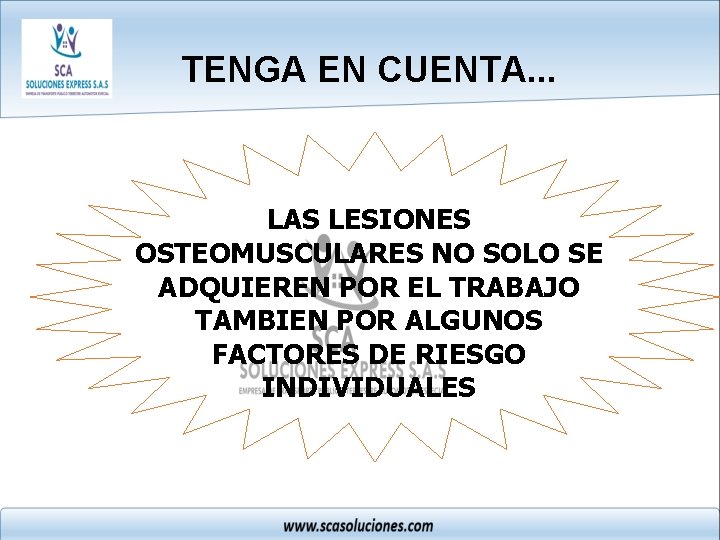 TENGA EN CUENTA. . . LAS LESIONES OSTEOMUSCULARES NO SOLO SE ADQUIEREN POR EL